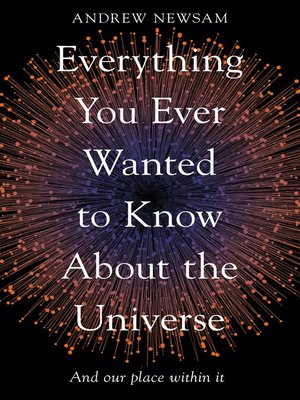 cover image of Everything You Ever Wanted to Know About the Universe